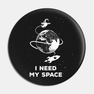 I Need My Space | Funny Astronaut Galaxy Space Lover Shirts Pin