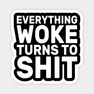 Funny Trump "Everything Woke Turns To Shit" Magnet