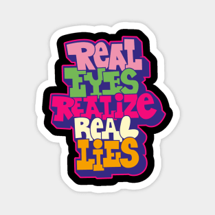 Real Eyes Realize Real Lies: Uncover Truth with My Typography Design Magnet