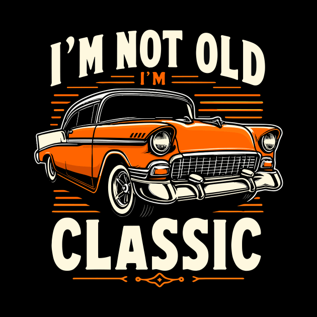 i'm not old i'm classic by Rizstor