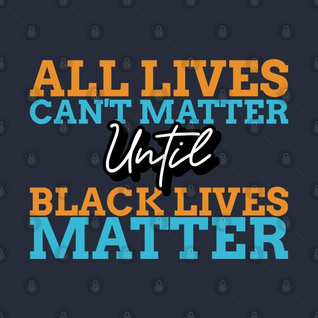 All Lives Can't Matter Until Black Lives Matter by Ben Foumen