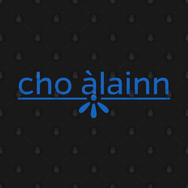 cho àlainn - Scots Gaelic for So Beautiful or Lovely Blue by allscots