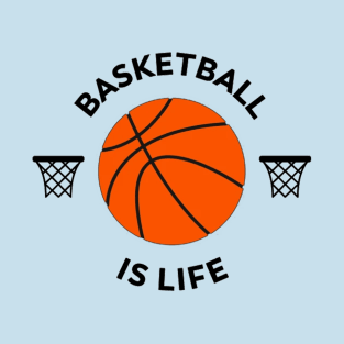 Basketball is life T-Shirt