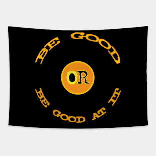 Be Good or Be Good At It Tapestry