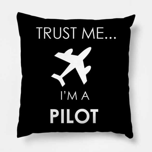 Trust Me i'm a Pilot Pillow by Marks Marketplace