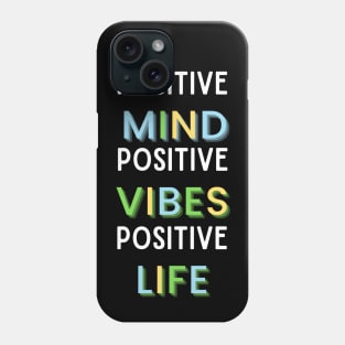 Positive Life, Positive Vibes, Positive Life T-Shirt Phone Case