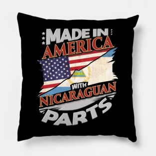 Made In America With Nicaraguan Parts - Gift for Nicaraguan From Nicaragua Pillow