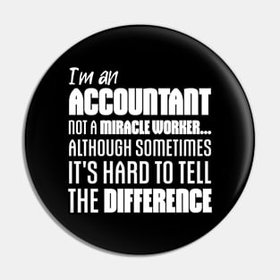 I'm an Accountant not a miracle worker... although sometimes it's hard to tell the difference Pin