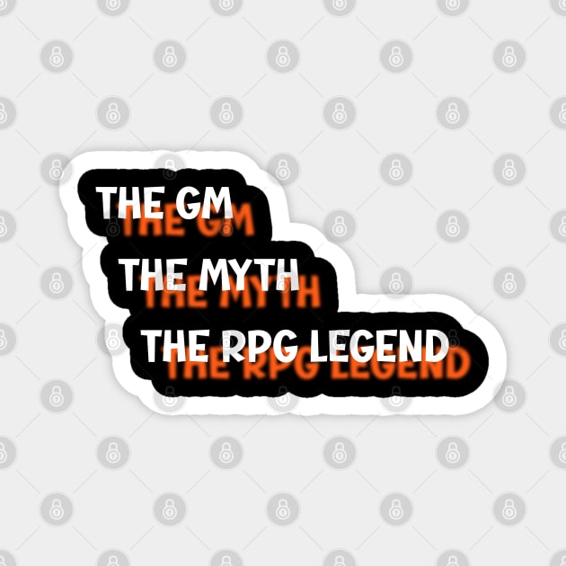 The GM The Myth The RPG Legend RPG D20 Dice Role Pen & Paper Magnet by Schimmi