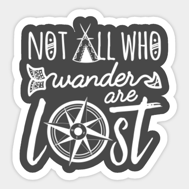 Not All Who Wander Are Lost Not All Who Wander Are Lost Pegatina Teepublic Mx