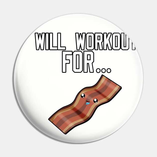 Will Workout For Bacon Pin by Braeprint