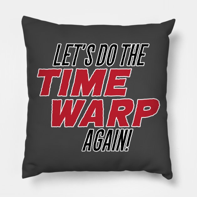 Let's Do the Time Warp Again! Pillow by Perpetual Brunch