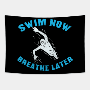 SWIMMING: Swim Now Breathe Later gift Tapestry