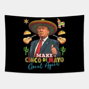 Cinco De Mayo Make Cinco De Mayo Great Again Donald Trump Tapestry