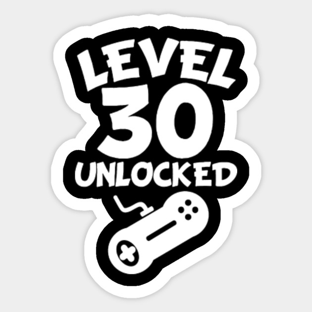 Level 30 Unlocked - Level 30 Unlocked - Sticker | TeePublic