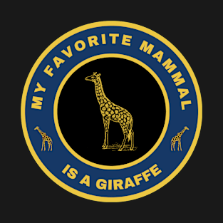 My favorite mammal is a Giraffe T-Shirt