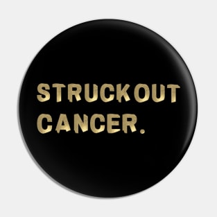 Struck Out Cancer Awareness Survivor Fighting Pin