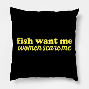 Fish Want Me Women Scare Me Shirt| Fisher Man | Introvert Outdoors | Gifts For Son Pillow