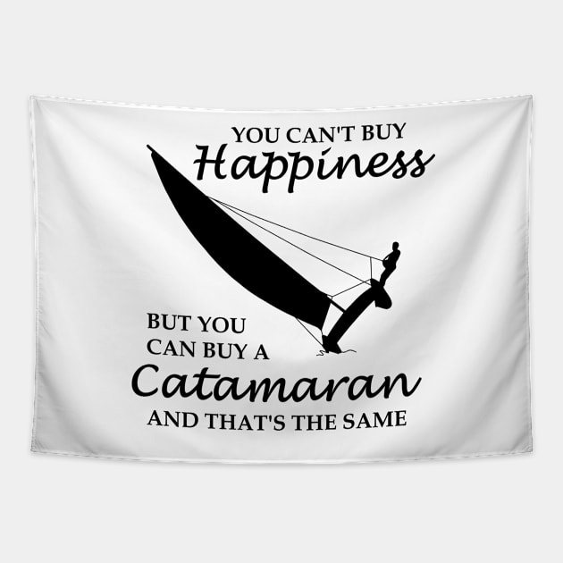  buy you can buy a catamaran. And that's the same thing. All sailors and sailing fans know: sailing means pure happiness. Tapestry by der-berliner