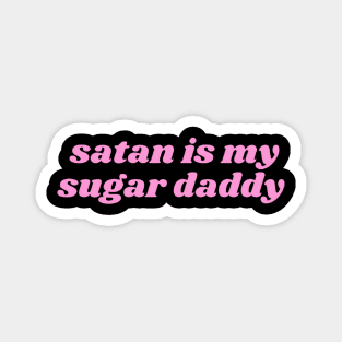 SATAN IS MY SUGAR DADDY Magnet