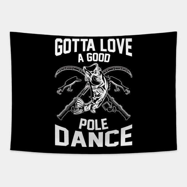 Gotta Love A Good Pole Dance Funny Fishing Rod Pun Tapestry by theperfectpresents