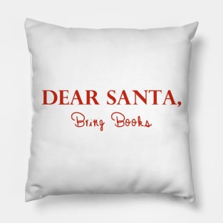 Dear Santa, Bring Books Pillow