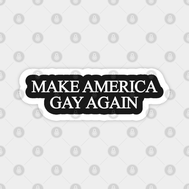 Make America Gay Again Magnet by sergiovarela