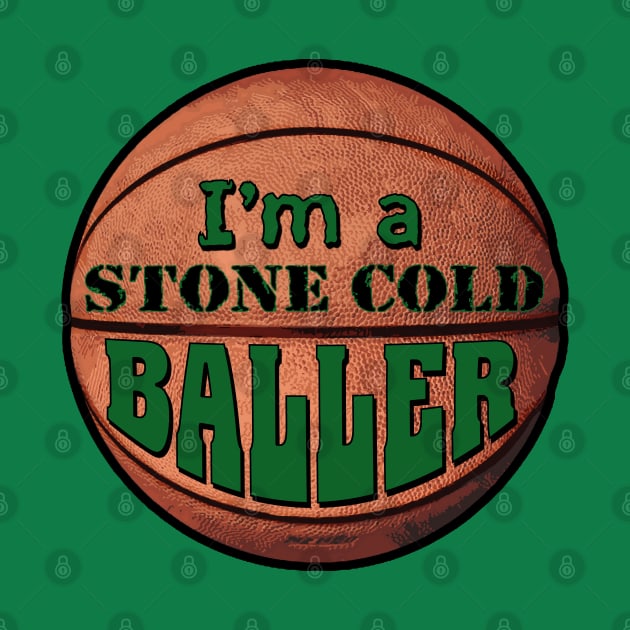 Im a Stone Cold Baller green by starlingm028