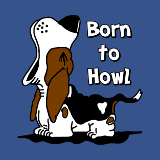 Born to Howl Basset Hound T-Shirt