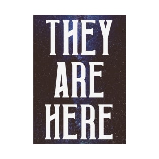 They are here T-Shirt