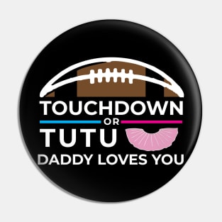 Mens Touchdown or Tutus Gender Reveal graphic Daddy Loves You Baby print Pin