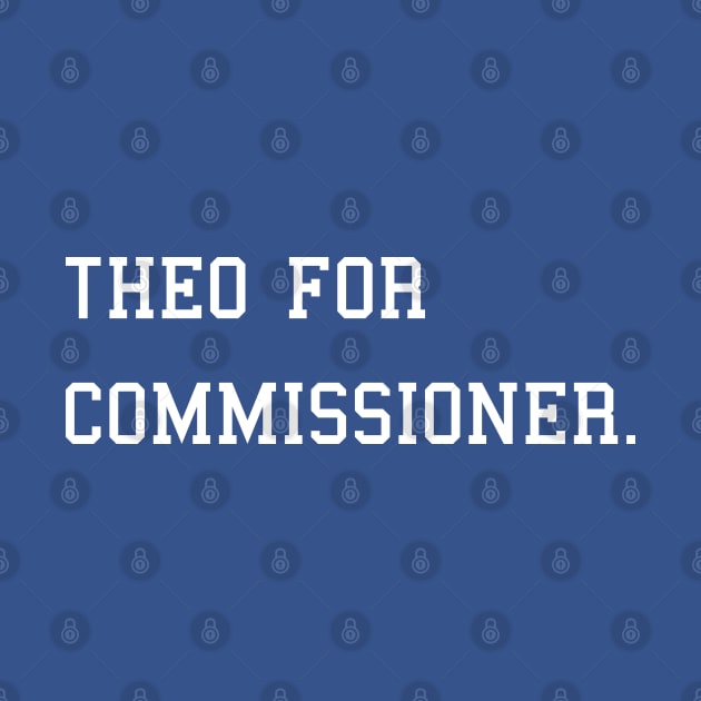 Theo For Commissioner by The Texas Baseball Report