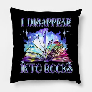 I Disappear Into Books Reading Lovers Gift Pillow