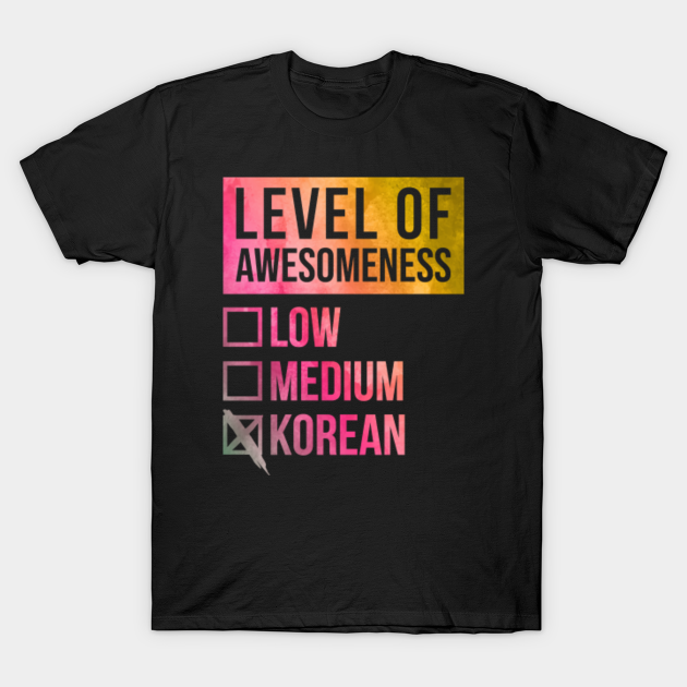 Funny Level Of Awesomeness Low Medium Gift Korea Korean Saying Quote For A Birthday Or Christmas - Language - T-Shirt