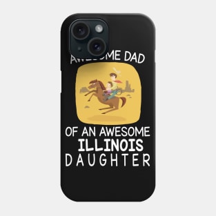 Daddy & Daughter Riding Horse Together Happy Father Day Awesome Dad Of An Awesome Illinois Daughter Phone Case