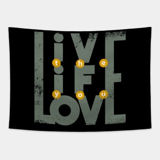 Live the Life you love Tapestry