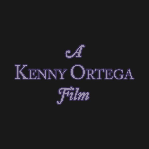 A Kenny Ortega Film by PlanetWeirdPod