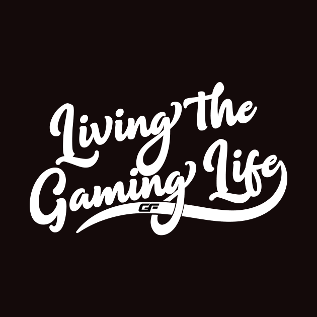 Living The Gaming Life by Gaming Folk
