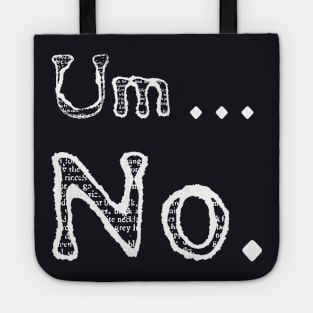 Sarcastic Um No Joke Ironic Tote