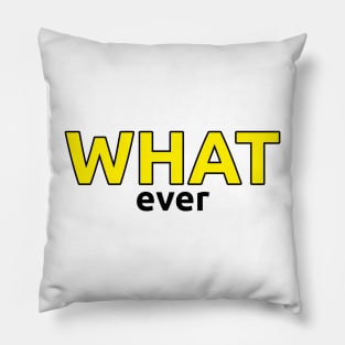 WAHT ever Pillow