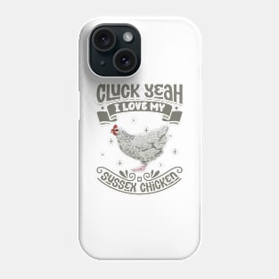 I love my Sussex Chicken - Cluck Yeah Phone Case