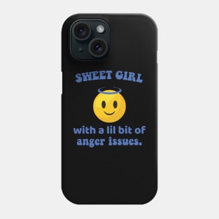 sweet girl with lil bit of anger issues Phone Case