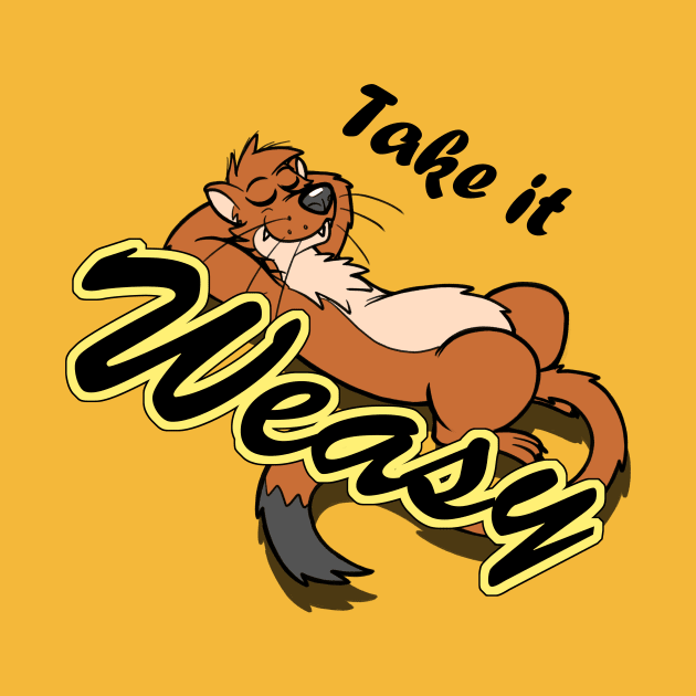 Take it Weasy by Aylor