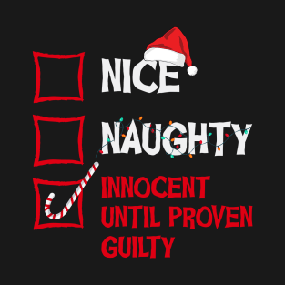 Nice Naughty Innocent Until Proven Guilty Christmas List T-Shirt