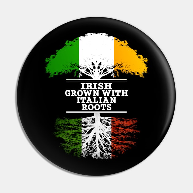 Irish Grown With Italian Roots - Gift for Italian With Roots From Italy Pin by Country Flags