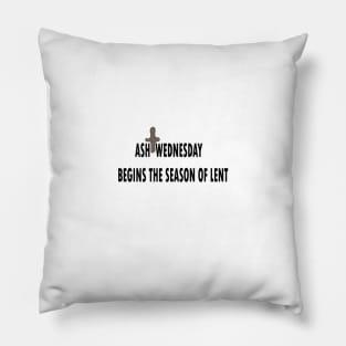 ASH WEDNESDAY BEGINS THE SEASON OF LENT Pillow