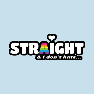 Straight & I don't hate T-Shirt