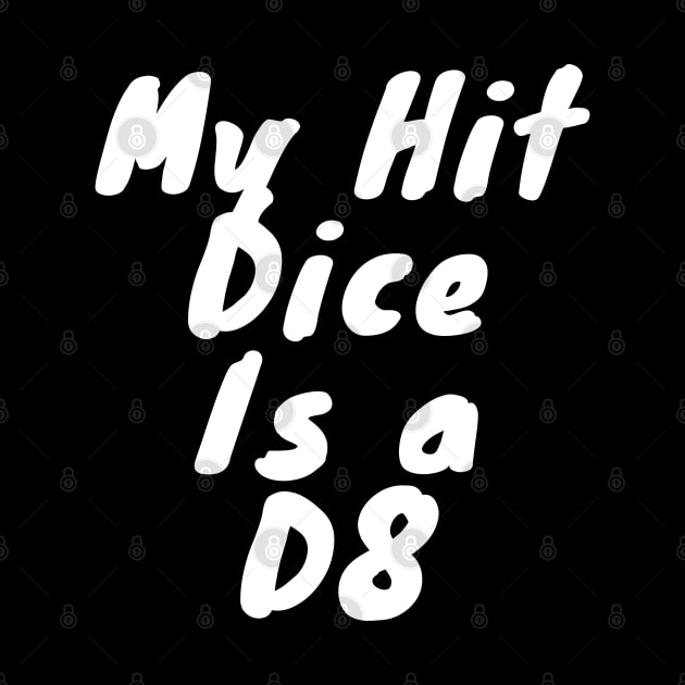 My hit dice is a D8 by DennisMcCarson