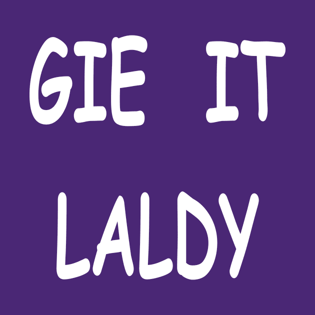 Gie it laldy, transparent by kensor