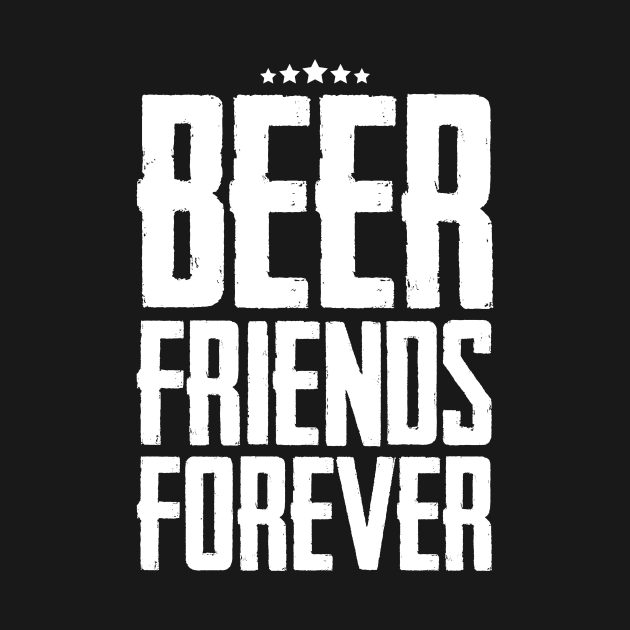 Beer Friends Forever by teevisionshop